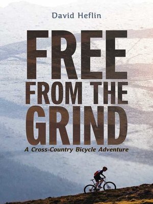 cover image of Free from the Grind: a Cross-Country Bicycle Adventure
